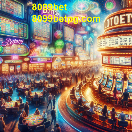 Descubra a Emoção da Loteria na 8099bet